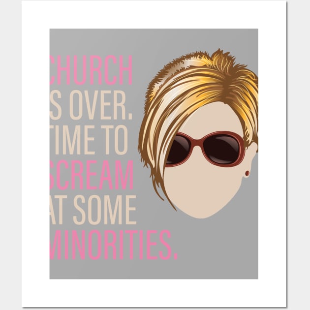 Karen - Church is over Time to Scream at Minorities Wall Art by Vector Deluxe